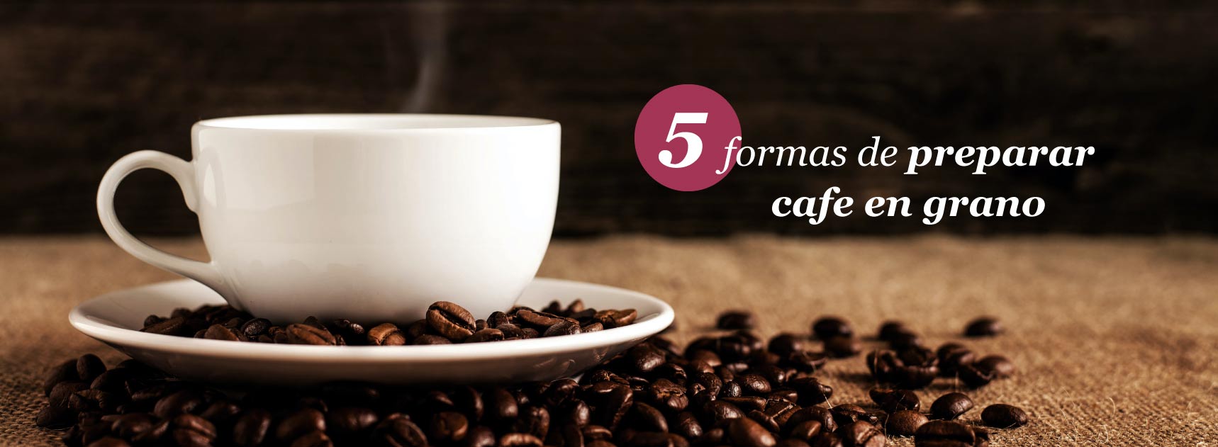 Conoce 5 Formas Diferentes De Preparar Café En Grano